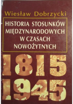 Historia stosunków międzynarodowych w czasach nowożytnych 1815-1945