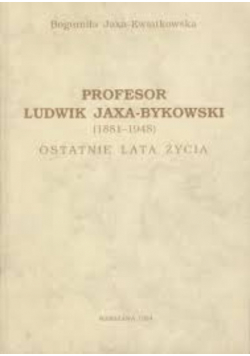 Profesor Ludwik Jaxa Bykowski Ostatnie lata życia