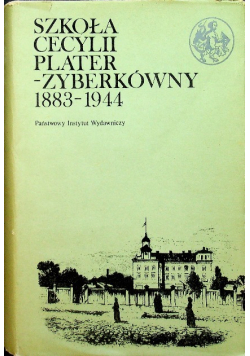 Szkoła Cecylii Plater  Zyberkówny  1883-1944