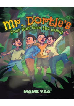 Mr. Dortle's Four Kids Save The World