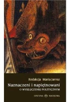 Naznaczeni i napiętnowani. O wykluczeniu polityczn