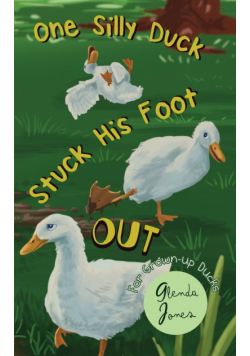 One Silly Duck Stuck His Foot Out