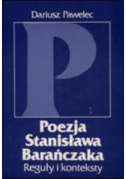 Poezja Stanisława Barańczaka Reguły i konteksty