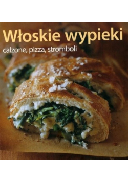 Włoskie wypieki Pizza, calzone, stromboli