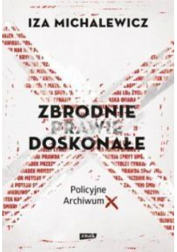 Zbrodnie prawie doskonałe. Policyjne Archiwum X
