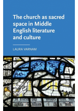 The church as sacred space in Middle English literature and culture