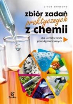 Chemia LO Zbiór zadań praktycznych z chemii ZamKor