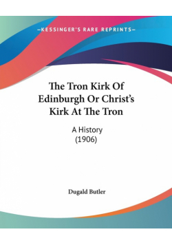 The Tron Kirk Of Edinburgh Or Christ's Kirk At The Tron