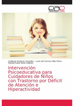 Intervención Psicoeducativa para Cuidadores de Niños con Trastorno por Déficit de Atención e Hiperactividad