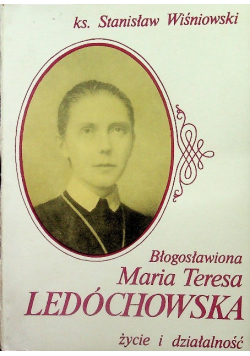 Błogosławiona Maria Teresa Ledóchowska Życie i działalność