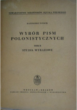 Wybór pism polonistycznych Tom II Studia Wyrazowe