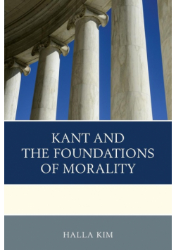 Kant and the Foundations of Morality