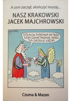 A com zaczął  skończyć muszę Nasz krakowski Jacek Majchrowski