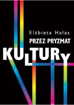 Przez pryzmat kultury Dylematy badań nad współczesnością