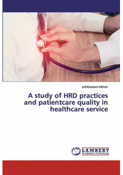 A study of HRD practices and patientcare quality in healthcare service