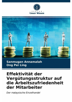 Effektivität der Vergütungsstruktur auf die Arbeitszufriedenheit der Mitarbeiter