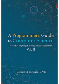 A Programmer's Guide to Computer Science Vol. 2