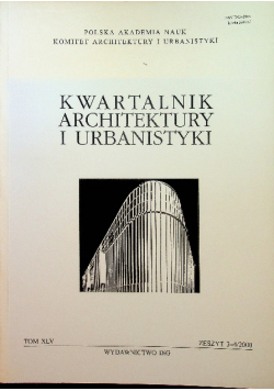 Kwartalnik architektury i urbanistyki Tom XLV Zeszyt 3 - 4 / 2000