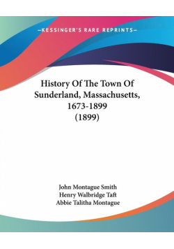 History Of The Town Of Sunderland, Massachusetts, 1673-1899 (1899)