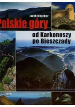 Polskie góry Od Karkonoszy po Bieszczady