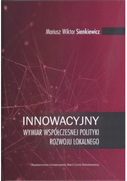 Innowacyjny wymiar współczesnej polityki rozwoju..