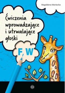 Ćwiczenia wprowadzające i utrwalające głoski F W