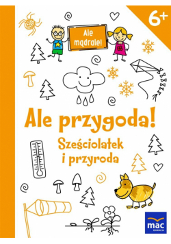 Ale mądrale! 6+ Ale przygoda! Sześciolatek...