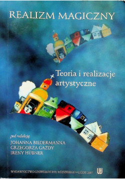 Realizm magiczny Teoria i realizacje artystyczne