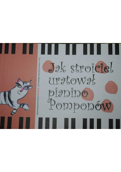 Jak stroiciel uratował pianino Pomponów