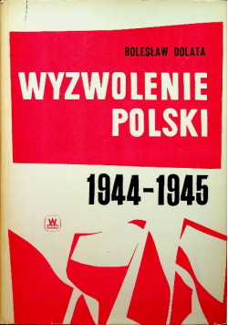 Wyzwolenie Polski 1944 do 1945
