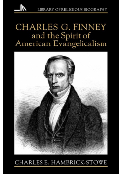 Charles G. Finney and the Spirit of American Evangelicalism