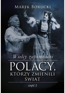 Wielcy zapomniani Polacy którzy zmienili