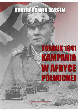 Tobruk 1941. Kampania w Afryce Północnej