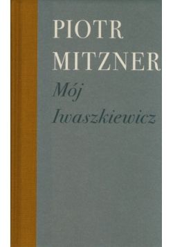 Mój Iwaszkiewicz