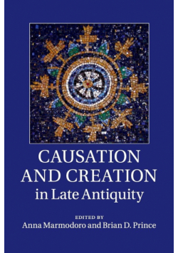 Causation and Creation in Late Antiquity