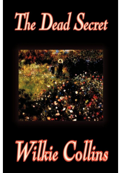 The Dead Secret by Wilkie Collins, Fiction, Classics, Mystery & Detective