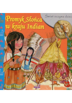 Świat oczyma dziecka Promyk Słońca w kraju Indian