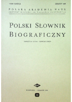 Polski słownik biograficzny Tom XXXV / 2 zeszyt 145