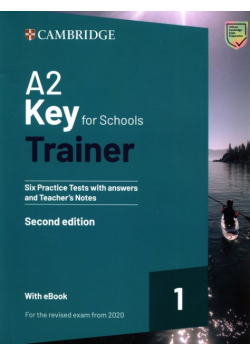 A2 Key for Schools Trainer 1 for the Revised Exam from 2020  Six Practice Tests with Answers and Teacher's Notes with Resources Download with eBook