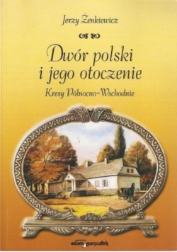 Dwór polski i jego otoczenie