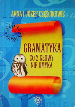 Gramatyka co z głowy nie umyka