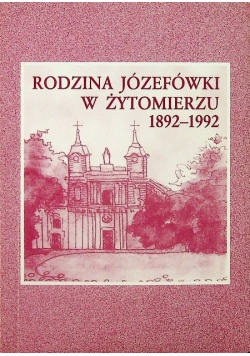 Rodzina Józefówki w Żytomierzu 1892 - 1992