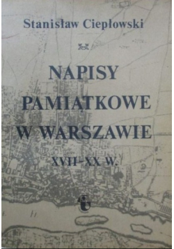 Napisy pamiątkowe w Warszawie XVII - XX w.
