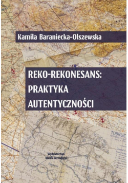 Reko-rekonesans: praktyka autentyczności