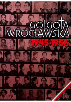 Golgota Wrocławska 1945 - 1956