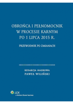 Obrońca i pełnomocnik w procesie karnym po 1 lipca 2015 r.