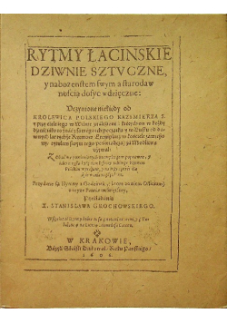 Rytmy łacińskie dziwnie sztuczne i nabożeństwem swym a starodawnością dosyć wdzięczne Reprint z 1606r