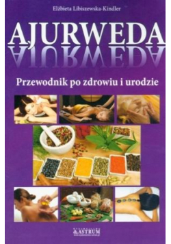 Ajurweda. Przewodnik po zdrowiu i urodzie