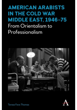 American Arabists in the Cold War Middle East, 1946-75