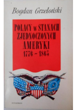 Polacy w Stanach Zjednoczonych Ameryki 1776 1865